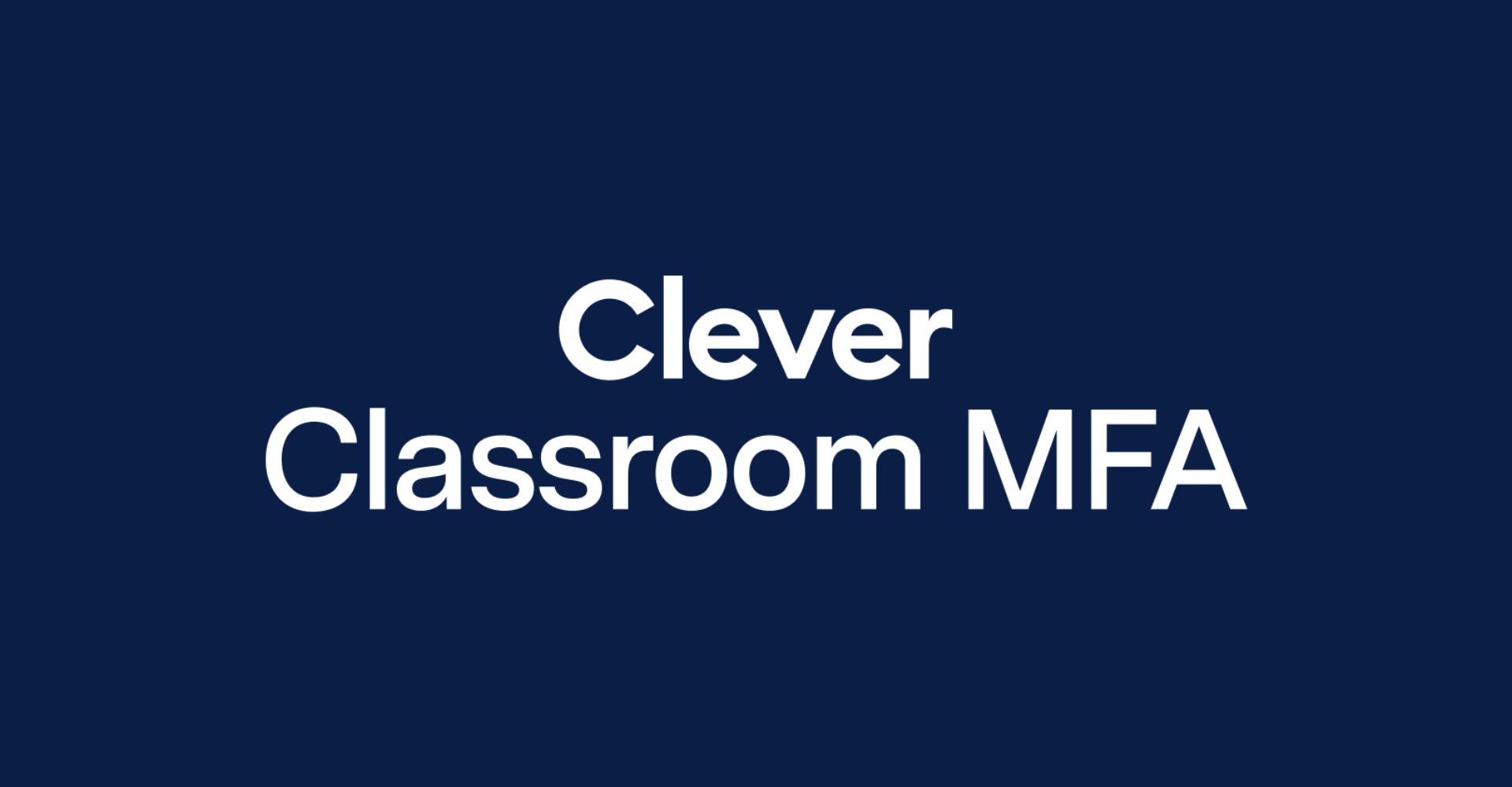 Enhancing K-12 cybersecurity: Clever unveils Classroom MFA
